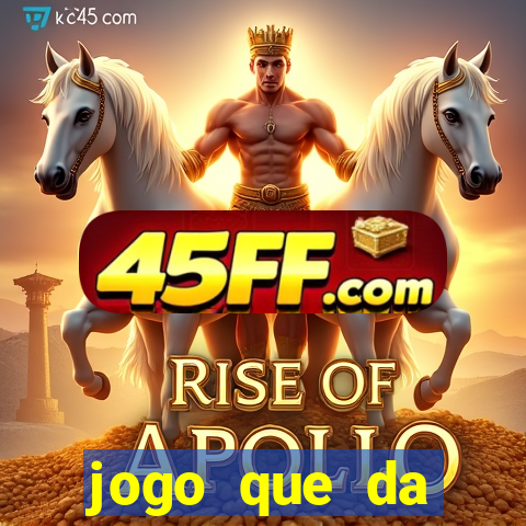 jogo que da dinheiro sem precisar depositar